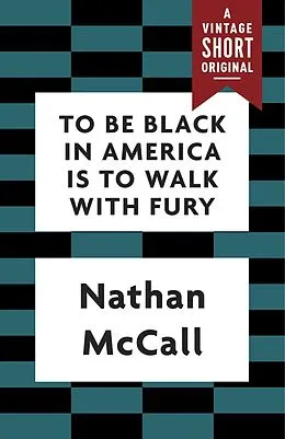 E-Book (epub) To Be Black in America Is to Walk with Fury von Nathan Mccall
