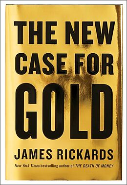 Livre Relié The New Case for Gold de James Rickards