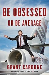 Livre Relié Be Obsessed or Be Average de Grant Cardone