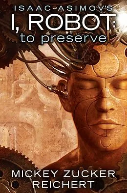 E-Book (epub) Isaac Asimov's I, Robot: To Preserve von Mickey Zucker Reichert