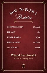 E-Book (epub) How to Feed a Dictator von Witold Szablowski