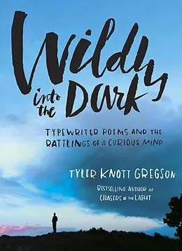 E-Book (epub) Wildly into the Dark von Tyler Knott Gregson