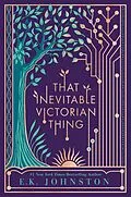 E-Book (epub) That Inevitable Victorian Thing von E. K. Johnston