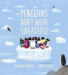 Livre Relié Penguins Don't Wear Sweaters! de Marikka Tamura, Daniel Rieley