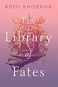 E-Book (epub) The Library of Fates von Aditi Khorana