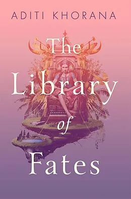 E-Book (epub) The Library of Fates von Aditi Khorana