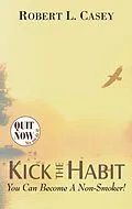 E-Book (epub) Kick the Habit: You Can Become A Non-Smoker! von Robert L. Casey