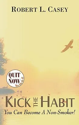 E-Book (epub) Kick the Habit: You Can Become A Non-Smoker! von Robert L. Casey