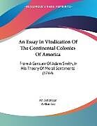 Kartonierter Einband An Essay In Vindication Of The Continental Colonies Of America von An American, Arthur Lee