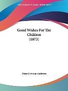 Couverture cartonnée Good Wishes For The Children (1873) de Hans Christian Andersen