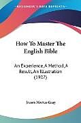 Couverture cartonnée How To Master The English Bible de James Martin Gray