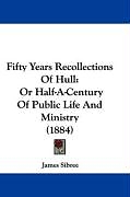 Couverture cartonnée Fifty Years Recollections Of Hull de James Sibree