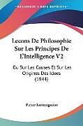 Kartonierter Einband Lecons De Philosophie Sur Les Principes De L'Intelligence V2 von Pierre Laromiguiere