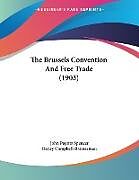 Couverture cartonnée The Brussels Convention And Free Trade (1903) de John Poyntz Spencer, Henry Campbell-Bannerman