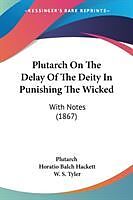 Kartonierter Einband Plutarch On The Delay Of The Deity In Punishing The Wicked von Plutarch