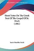Couverture cartonnée Short Notes On The Greek Text Of The Gospel Of St. Mark (1881) de James Hamblin Smith
