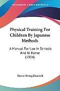 Couverture cartonnée Physical Training For Children By Japanese Methods de Harrie Irving Hancock