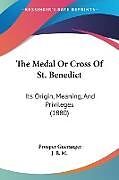 Kartonierter Einband The Medal Or Cross Of St. Benedict von Prosper Gueranger