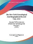 Kartonierter Einband The New York Genealogical And Biographical Record V46, 1915 von Genealogical And Biographical Society
