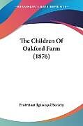 Kartonierter Einband The Children Of Oakford Farm (1876) von Protestant Episcopal Society