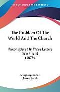 Kartonierter Einband The Problem Of The World And The Church von A Septuagenarian