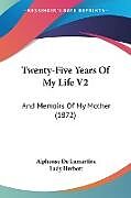 Kartonierter Einband Twenty-Five Years Of My Life V2 von Alphonse De Lamartine