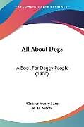 Kartonierter Einband All About Dogs von Charles Henry Lane