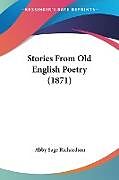 Kartonierter Einband Stories From Old English Poetry (1871) von Abby Sage Richardson