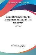 Couverture cartonnée Essais Historiques Sur La Morale Des Anciens Et Des Modernes (1772) de Le Pileur D'Apligny