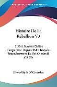 Couverture cartonnée Histoire De La Rebellion V3 de Edward Hyde Of Clarendon