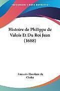 Couverture cartonnée Histoire de Philippe de Valois Et Du Roi Jean (1688) de Francois-Timoleon de Choisy