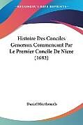 Couverture cartonnée Histoire Des Conciles Generaux Commencant Par Le Premier Concile De Nicee (1692) de Daniel Horthemels