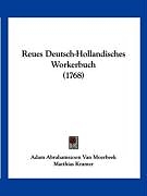 Kartonierter Einband Reues Deutsch-Hollandisches Workerbuch (1768) von Adam Abrahamszoon Van Moerbeek, Matthias Kramer