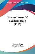 Kartonierter Einband Pioneer Letters Of Gershom Flagg (1912) von Gershom Flagg