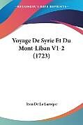 Kartonierter Einband Voyage De Syrie Et Du Mont-Liban V1-2 (1723) von Jean de La Laroque