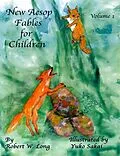 E-Book (epub) New Aesop Fables for Children: Volume I von Robert W. Long, Yuko Sakai