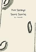 Kartonierter Einband Five Strange Short Stories von C. Elizabeth
