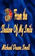 Livre Relié From the Shadows of My Smile de Michael Duane Small