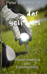 E-Book (epub) Das Golfspiel von Peter Echevers H.