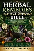 E-Book (epub) Herbal Remedies And Natural Medicine Bible von Karen T. Hunter