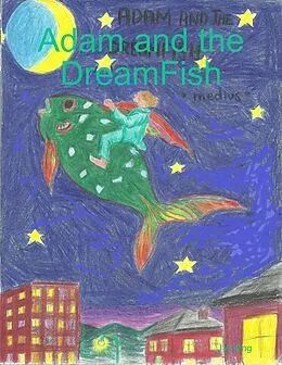 E-Book (epub) Adam and the DreamFish von J. A. King