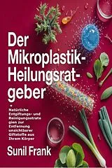 E-Book (epub) Der Mikroplastik-Heilungsratgeber von Sunil Frank