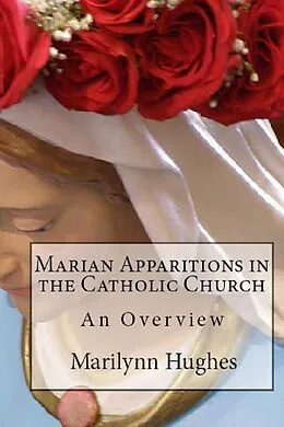 E-Book (epub) Marian Apparitions in the Catholic Church: An Overview von Marilynn Hughes
