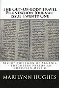 E-Book (epub) The Out-of-Body Travel Foundation Journal: Bishop Shelemon of Armenia, Forgotten Nestorian Christian Mystic - Issue Twenty One von Marilynn Hughes, Bishop Shelemon, E. A. Wallace Budge