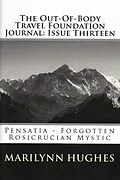 E-Book (epub) The Out-of-Body Travel Foundation Journal: Pensatia, Forgotten Rosicrucian Mystic - Issue Thirteen von Marilynn Hughes, Michael, J. D. Simbeck