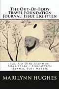 E-Book (epub) The Out-of-Body Travel Foundation Journal: Sad Ud Din Mahmud Shabistari - Forgotten Islamic Sufi Mystic - Issue Eighteen von Marilynn Hughes, Sa'd Ud Din Manmud Shabistari