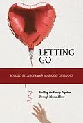 E-Book (epub) Letting Go: Holding the Family Together Through Mental Illness von Ronald Belanger