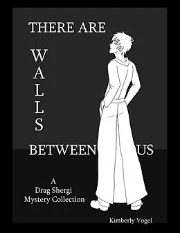 E-Book (epub) There Are Walls Between Us: A Drag Shergi Mystery Collection von Kimberly Vogel