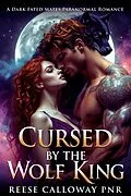 E-Book (epub) Cursed By The Wolf King von Reese Calloway