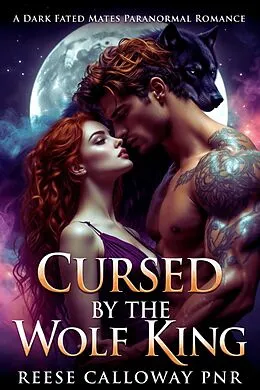 E-Book (epub) Cursed By The Wolf King von Reese Calloway